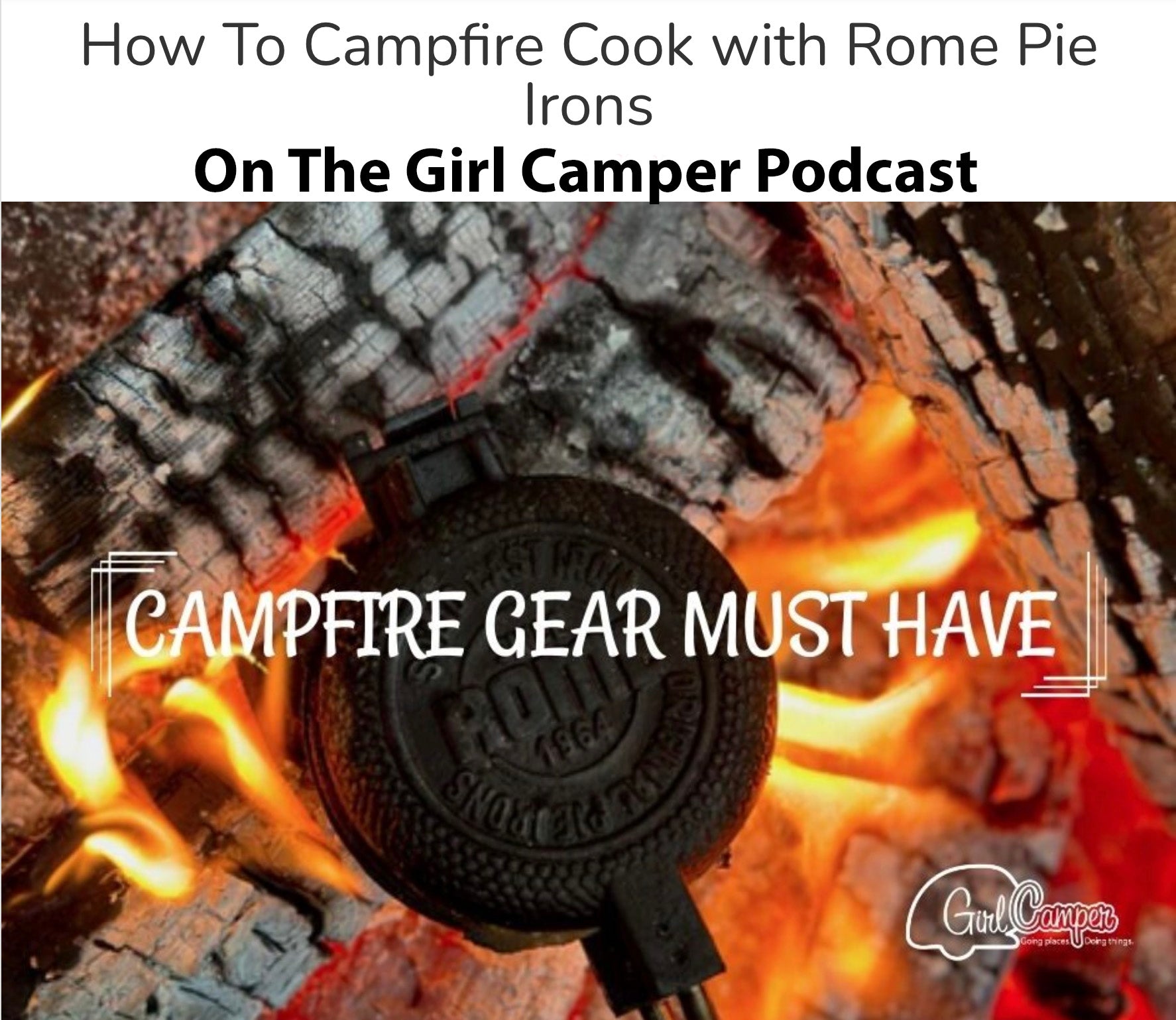We talk Pie Irons on the latest episode of the Girl Camper podcast